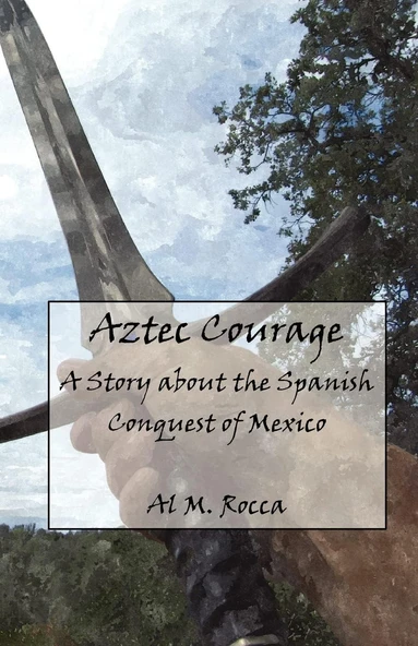 Aztec Courage: A Story About The Spanish Conquest Of Mexico ürün görseli 1