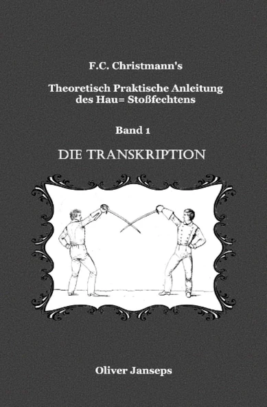 F.C. Christmanns Theoretisch - Praktische Anleitung Des Hau= Stoßfechtens / Theoretisch - Praktische Anleitung Des Hau= Stoßfechtens: Die Transkiption: 1 ürün görseli 1