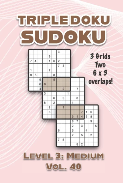 Independently Published Triple Doku Sudoku 3 Grids Two 6 X 3 Overlaps Level 3: Medium Vol. 40: Play Triple Sudoku With Solutions 9 X 9 Nine Numbers Grid Easy Level Volumes ... Puzzle Challenge For Al ürün görseli 1