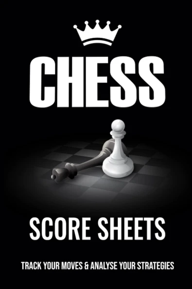 Chess Score Sheets Track Your Moves & Analyse Your Strategies: Chess Records Book, Chess Games Scorebook, Perfect Gift For Chess Lovers ürün görseli 1