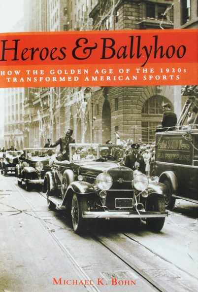Heroes And Ballyhoo: How The Age Of The 1920S Transformed American Sports ürün görseli 1