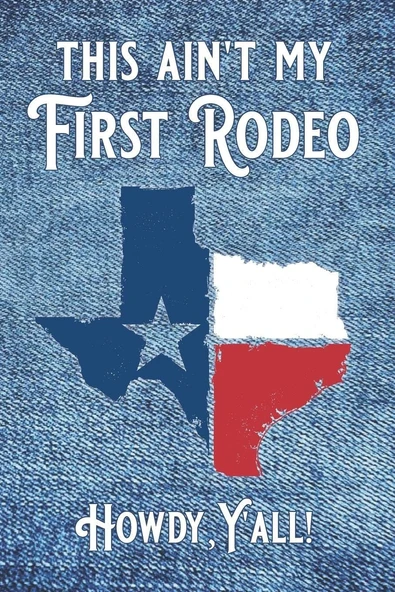 This Ain'T My First Rodeo ... Howdy, Y'All!: Red, White And With Texas Flag Map And Jean Background ürün görseli 1