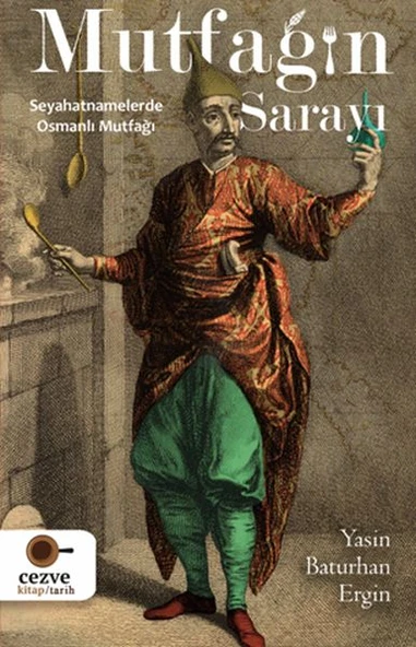 Mutfağın Sarayı - Seyahatnamelerde Osmanlı Mutfağı ürün görseli 1