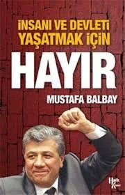 İnsanı ve Devleti Yaşatmak için Hayır - Mustafa Balbay - Halk Kitabevi ürün görseli 1