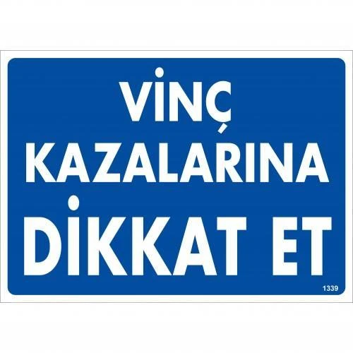 Vinç Kazalarına Dikkat Et Uyarı Levhası 25x35 KOD:1339 ürün görseli 1