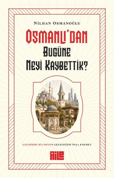 Osmanlı’dan Bugüne Neyi Kaybettik? ürün görseli 1