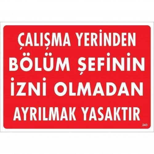 Çalışma Yerinden Bölüm Şefinin İzni Olmadan Ayrılmak Yasaktır Uyarı Levhası 25X35 Kod:239 ürün görseli 1