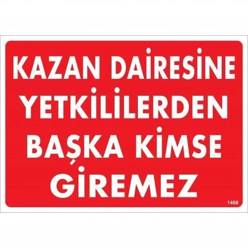 Kazan Dairesine Yetkililerden Başka Kimse Giremez Uyarı Levhası 25X35 Kod:1468 ürün görseli 1