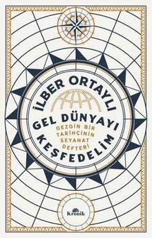 Gel Dünyayı Keşfedelim Gezgin Bir Tarihçinin Seyahat Defteri Prof. Dr. İlber Ortaylı  KRONİK KİTAP ürün görseli 1