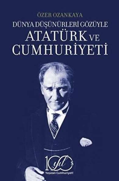 Dünya Düşünürleri Gözüyle Atatürk ve Cumhuriyeti ürün görseli 1