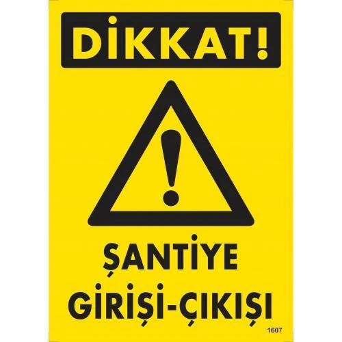 Dikkat Şantiye Giriş Çıkış Uyarı Levhası 25x35 KOD:1607 ürün görseli 1