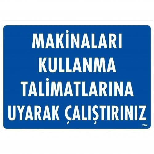 Makinaları Kullanma Tallimatlarını Uk Çalıştırınız Uyarı Levhası 25x35 KOD:262 ürün görseli 1