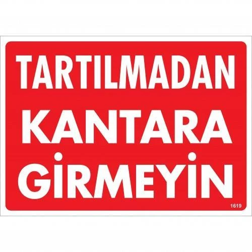 Tartılmadan Kantara Girmeyin Uyarı Levhası 25x35 KOD:1619 ürün görseli 1