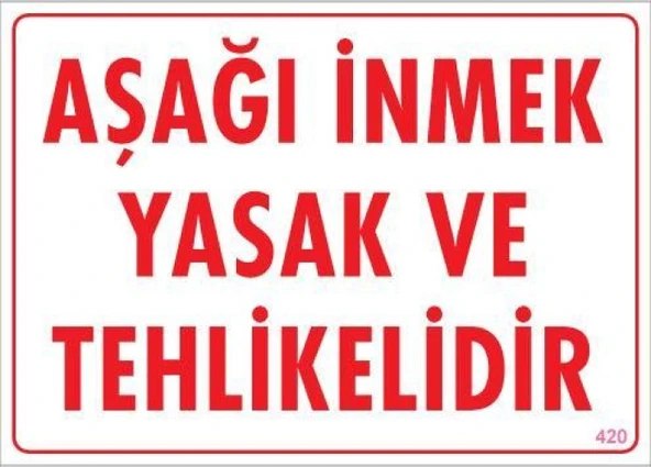 Aşağı İnmek Yaşaktır Uyarı Levhası 25x35 KOD:420 ürün görseli 1