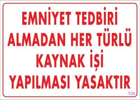 Emniyet Tedbiri Almadan Herlü Kaynak Yasaktır Levhası 25x35 KOD: 724 ürün görseli 1
