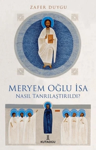 Meryem Oğlu İsa Nasıl Tanrılaştırıldı? ürün görseli 1