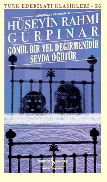 Gönül Bir Yel Değirmenidir Sevda Öğütür (Günümüz Türkçesiyle) - Türk Edebiyatı Klasikleri ürün görseli 1