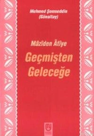 Geçmişten Geleceğe Mâzîden Âtîye ürün görseli 1