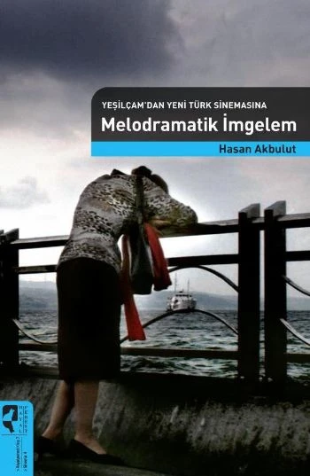 Yeşilçam'dan Yeni Türk Sinemasına Melodramatik İmgelem ürün görseli 1