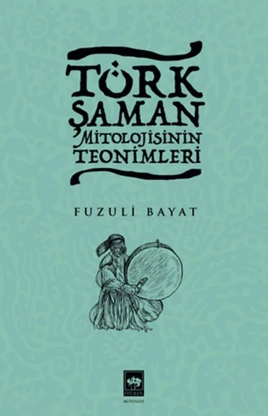 Türk Şaman Mitolojisinin Teonimleri ürün görseli 1