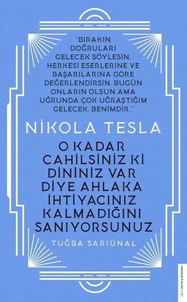 Nikola Tesla - O Kadar Cahilsiniz ki Dininiz Var Diye Ahlaka İhtiyacınız Kalmadığını Sanıyorsunuz ürün görseli 1