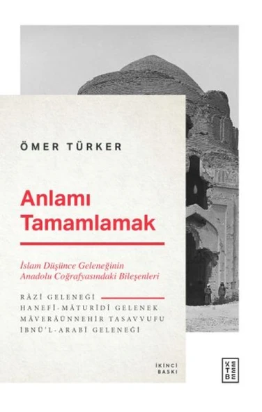 Anlamı Tamamlamak - İslam Düşünce Geleneğinin Anadolu Coğrafyasındaki Bileşenleri ürün görseli 1