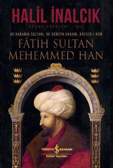 İki Karanın Sultanı İki Denizin Hakanı Kayser-i Rum - Fatih Sultan Mehemmed Han - Ciltli ürün görseli 1
