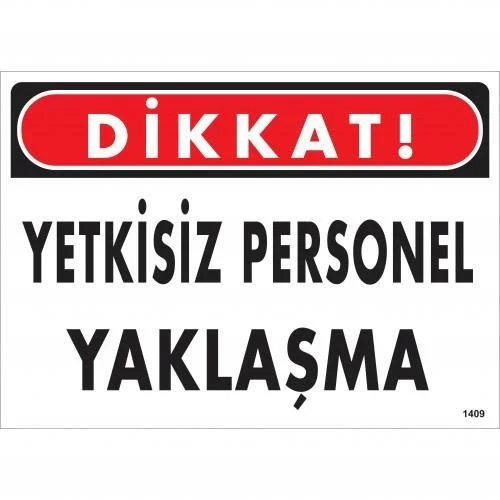 Mey İthalat® Dikkat Yetkisiz Personel Yaklaşma Uyarı Levhası 25x35 KOD:1409 ürün görseli 1