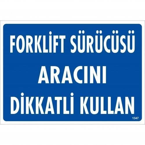 Mey İthalat® Forklift Sürücüsü Aracını Dikkatli Kullan Uyarı Levhası 25x35 KOD:1347 ürün görseli 1