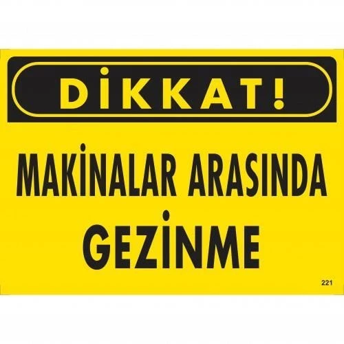 Mey İthalat® Dikkat Makinalar Arasında Gezinme Uyarı Levhası 25x35 KOD:221 ürün görseli 1