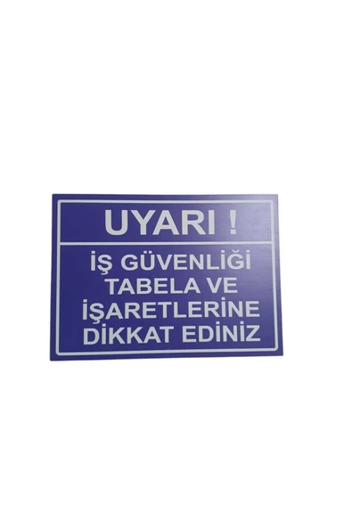 Dikkat İş Güvenliği Tabela ve Işaretlerine Dikkat Ediniz Uyarı Levhası 25x35 cm 25x35 cm ürün görseli 1