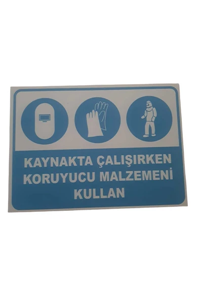 Kaynakta Çalırken Koruyucu Malzemeni Kullan Uyarı Levhası Kolay Montaj PVC İkaz Tabelası ürün görseli 1