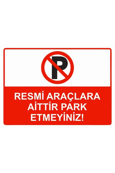 Resmi Araçlara Aittir Park Etmeyiniz! Uyarı Levhası 25x35 cm Kolay Montaj ürün görseli 1