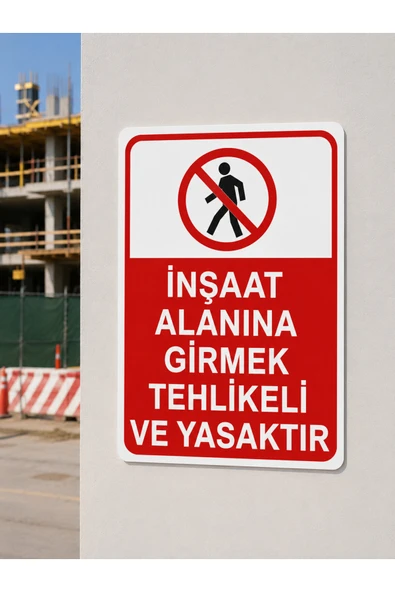 İnşaat Alanına Girmek Tehlikeli ve Yasaktır İş Güvenliği Tabelası 25x35 cm PVC ürün görseli 1
