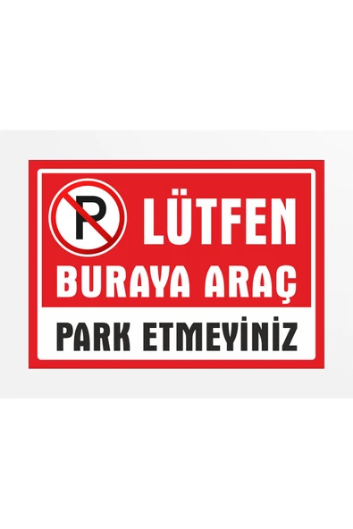 LÜTFEN BURAYA ARAÇ PARK ETMEYİNİZ PVC TABELA LEVHA 24X34CM ürün görseli 1