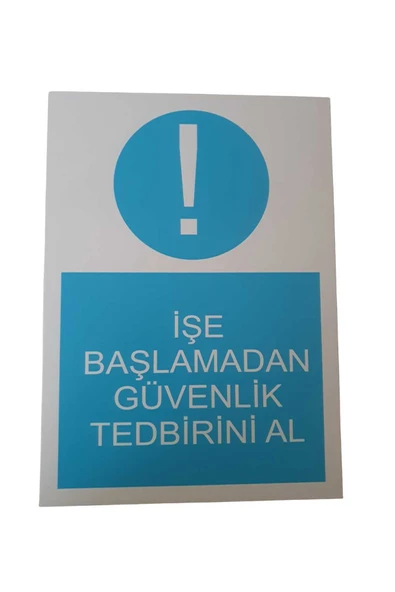 İşe Başlamadan Güvenlik Tedbirlerini Al Uyarı Levhası Kolay Montaj PVC İkaz Tabelası ürün görseli 1