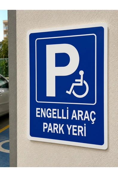 Engelli Araç Park Yeri PVC Tabela 25x35 cm UV Baskı Kolay Montaj Otopark Garaj ürün görseli 1