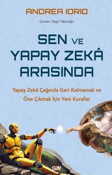 Sen ve Yapay Zeka Arasında Yapay Zekâ Çağında Geri Kalmamak ve Öne Çıkmak İçin Yeni Kurallar ürün görseli 1