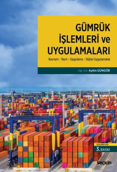 Gümrük İşlemleri ve Uygulamaları Kavram : Teori : Uygulama : Dijital Uygulamalar Öğr. Gör. Aydın Güngör 3. Baskı, Temmuz 2026 ürün görseli 1