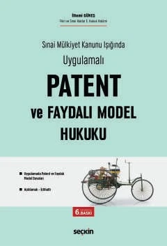 Sınai Mülkiyet Kanunu Işığında Uygulamalı Patent ve Faydalı Model Hukuku Uygulamada Patent ve Faydalı Model Davaları İlhami Güneş 6. Baskı, Temmuz 2026 ürün görseli 1