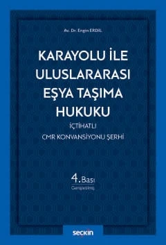 Karayolu ile Uluslararası Eşya Taşıma Hukuku İçtihatlı CMR Konvansiyonu Şerhi Av. Dr. Engin Erdil 4. Baskı, Haziran 2026 ürün görseli 1