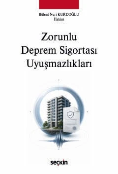 Zorunlu Deprem Sigortası Uyuşmazlıkları Bülent Nuri Kurdoğlu 1. Baskı, Haziran 2026 ürün görseli 1