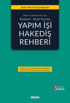 İdare ve Yöneticiler İçin İhaleden - Kesin Hesaba Yapım İşi Hakediş Rehberi İbrahim Atalay 5. Baskı, Haziran 2026 ürün görseli 1