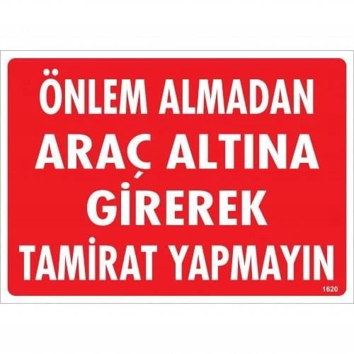 Önlem Almadan Araç Altına Girerek Tamirat Yapmayın Uyarı Levhası 25x35 KOD:1620 ürün görseli 1