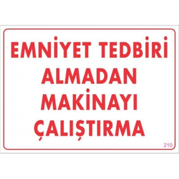 Emniyet Tedbiri Almadan Çalıştırma Uyarı Levhası  25x35 KOD:210 ürün görseli 1
