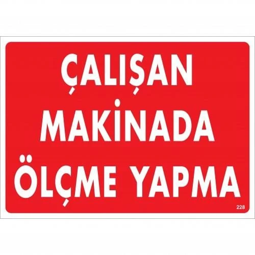 Çalışan Makinada Ölçme Yapma Uyarı Levhası 25x35 KOD:228 ürün görseli 1