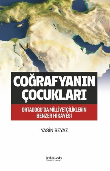 Coğrafyanın Çocukları – Ortadoğu’da Milliyetçiliklerin Benzer Hikâyesi ürün görseli 1