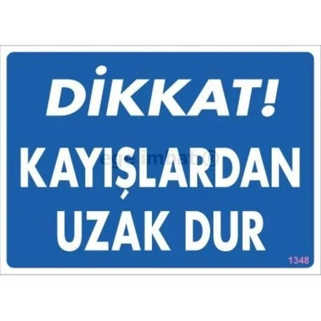 Dikkat Kayışlardan Uzak Dur Uyarı Levhası 25x35 KOD:1348 ürün görseli 1