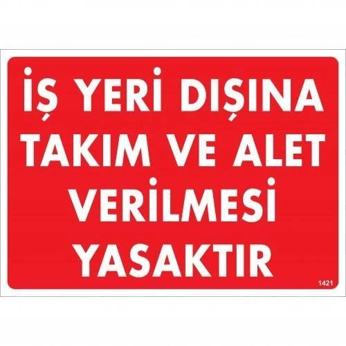 İş Yeri Dışına Takım Ve Alet Verilmesi Yasaktır Uyarı Levhası 25x35 KOD:1421 ürün görseli 1