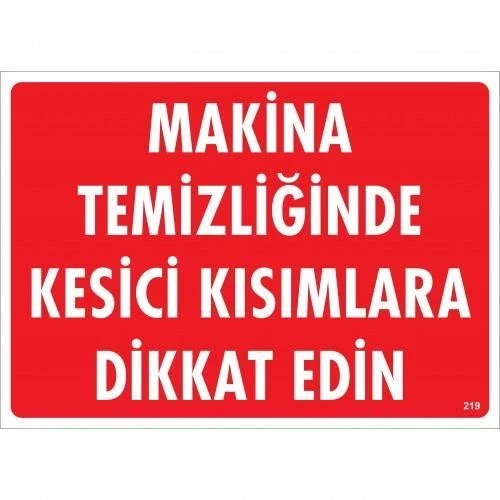 Makine Temizliğinde Kesici Kısımlara Dikkat Edin Uyarı Levhası 25x35 KOD:219 ürün görseli 1